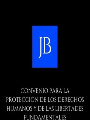 cover image of CONVENIO PARA LA PROTECCIÓN DE LOS DERECHOS HUMANOS Y DE LAS LIBERTADES FUNDAMENTALES